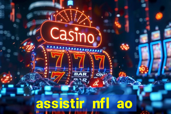 assistir nfl ao vivo gratis